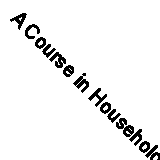 A Course in Household Arts, Vol. 1 (Classic Reprint)